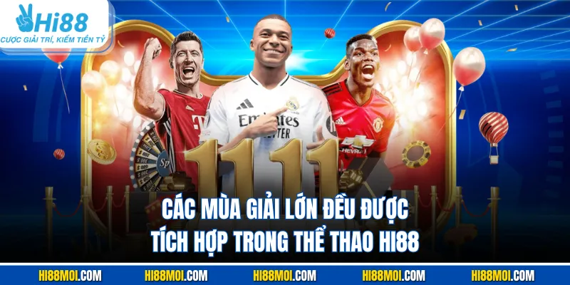 Các mùa giải lớn đều được tích hợp trong thể thao HI88