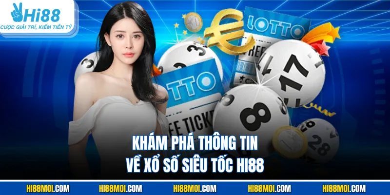 Khám phá thông tin về xổ số siêu tốc HI88