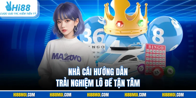 Nhà cái hướng dẫn trải nghiệm lô đề tận tâm