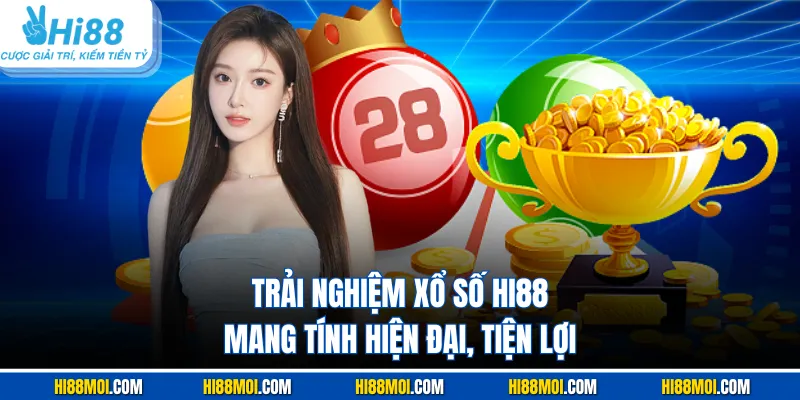 Trải nghiệm xổ số Hi88 mang tính hiện đại, tiện lợi